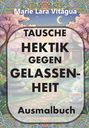 Marie Lara Vitágua: Tausche Hektik gegen Gelassenheit, Buch