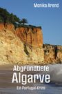 Monika Arend: Abgrundtiefe Algarve - Ein Portugal-Krimi, Buch