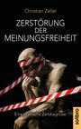 Christian Zeller: Zerstörung der Meinungsfreiheit, Buch
