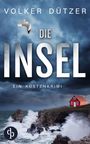 "VOLKER DÜTZER", "DIE INSEL", "EIN KÜSTENKRIMI"; Stürmische Küste mit rotem Haus und Möwe, dunkle Wolken im Hintergrund.