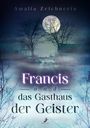 Amalia Zeichnerin: Francis und das Gasthaus der Geister, Buch