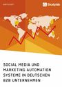 Anonym: Social Media und Marketing Automation Systeme in deutschen B2B Unternehmen, Buch
