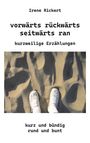 Irene Rickert: vorwärts rückwärts seitwärts ran, Buch