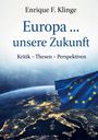 Enrique F. Klinge: Europa ... unsere Zukunft, Buch