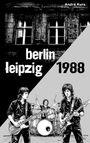 Oben: „berlin leipzig 1988“. Unten: Eine Band mit zwei Gitarristen und einem Schlagzeuger in schwarz-weiß.