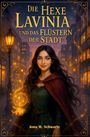 „Die Hexe Lavinia und das Flüstern der Stadt“, von Jona M. Schwartz. Eine junge Frau mit magischem Licht in einer Stadt.