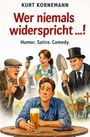 Kurt Kornemann: Wer niemals widerspricht ...!, Buch