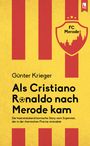 Günter Krieger: Als Cristiano Ronaldo nach Merode kam, Buch