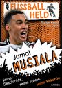 Florian Kinast: Mein Fußballheld Jamal Musiala - Seine Geschichte, seine Spiele, seine Rekorde, Buch