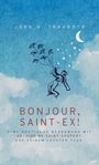 Jörg H. Trauboth: Bonjour, Saint-Ex!, Buch