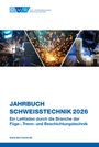 Logo DVS. "Jahrbuch Schweißtechnik 2026" zeigt Schweißszenen: Funken und Schutzkleidung.