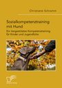 Christiane Schramm: Sozialkompetenztraining mit Hund. Ein tiergestütztes Kompetenztraining für Kinder und Jugendliche, Buch