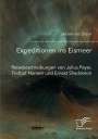 Jeremias Stein: Expeditionen ins Eismeer. Reisebeschreibungen von Julius Payer, Fridtjof Nansen und Ernest Shackleton, Buch