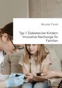 Nicole Finck: Typ 1 Diabetes bei Kindern. Innovative Nachsorge für Familien, Buch