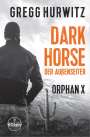 Gregg Hurwitz: Dark Horse. Der Außenseiter. Ein Orphan X Thriller, Buch