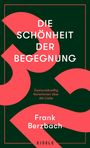 Frank Berzbach: Die Schönheit der Begegnung, Buch