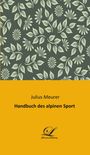 Julius Meurer: Handbuch des alpinen Sport, Buch