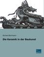 Richard Borrmann: Die Keramik in der Baukunst, Buch