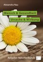 Alexandra Nau: Mensch und Gesundheit - Ursache und Wirkung, Buch