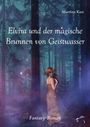 Martina Kast: Elvira und der magische Brunnen von Geistwasser, Buch