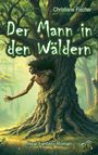 "Der Mann in den Wäldern" oben, "Christiane Fischer" rechts oben, "Real Fantasy Roman" unten. Illustration: Mann schwebt aus einem Baum.