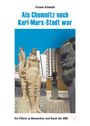 Yvonne Schmuhl: Als Chemnitz noch Karl-Marx-Stadt war, Buch