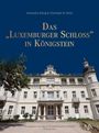 Titel: "Das Luxemburger Schloss in Königstein". Autoren: Alexandra König & Christoph M. Klein. Historisches Gebäude.
