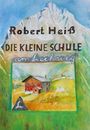 Robert Heiß: Die kleine Schule am Lechweg, Buch