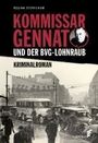 Regina Stürickow: Kommissar Gennat und der BVG-Lohnraub, Buch