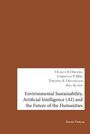 Environmental Sustainability, Artificial Intelligence (AI) and the Future of the Humanities, Buch