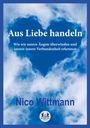 Nico Wittmann: Aus Liebe handeln, Buch