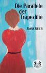 Joana Geier: Die Parallele der Trapezlilie, Buch
