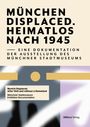 : Munich Displaced. Heimatlos nach 1945, Buch