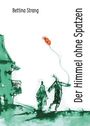 Bettina Strang: Der Himmel ohne Spatzen, Buch