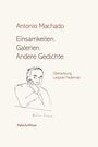 Antonio Machado: Einsamkeiten. Galerien. Andere Gedichte, Buch
