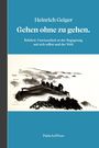 Heinrich Geiger: Gehen ohne zu gehen, Buch