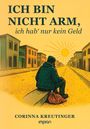 Corinna Kreutinger: Ich bin nicht arm, ich hab' nur kein Geld, Buch