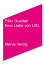 Félix Guattari: Eine Liebe von UIQ, Buch