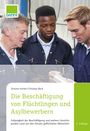 Christian Beck: Die Beschäftigung von Flüchtlingen und Asylbewerbern, Buch