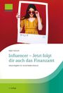 Ralph Homuth: Influencer - Jetzt folgt dir auch das Finanzamt, Buch
