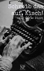 Egon Erwin Kisch: Schreib das auf, Kisch!, Buch