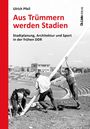 Ulrich Pfeil, "Aus Trümmern werden Stadien". Arbeiter errichten eine Konstruktion in einem Stadion im Bau.