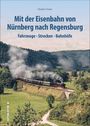 Herbert Hieke: Mit der Eisenbahn von Nürnberg nach Regensburg, Buch