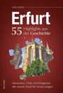 Steffen Raßloff: Erfurt. 55 Highlights aus der Geschichte, Buch