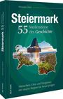 Alexander Glück: Die Steiermark. 55 Meilensteine der Geschichte, Buch