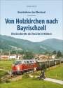 Stefan Wittich: Eisenbahnen im Oberland: Von Holzkirchen nach Bayrischzell, Buch
