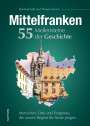 Reinhard Kalb: Mittelfranken. 55 Meilensteine der Geschichte, Buch