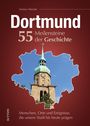 Markus Meeder: Dortmund. 55 Meilensteine der Geschichte, Buch