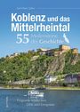 Karl-Heinz Zuber: Koblenz und das Mittelrheintal. 55 Meilensteine der Geschichte, Buch