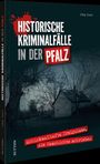 Jörg Koch: Historische Kriminalfälle in der Pfalz, Buch